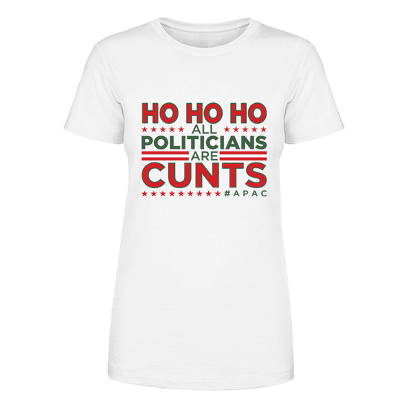 Ho Ho Ho All Politicians Are Cunts Women's Apparel