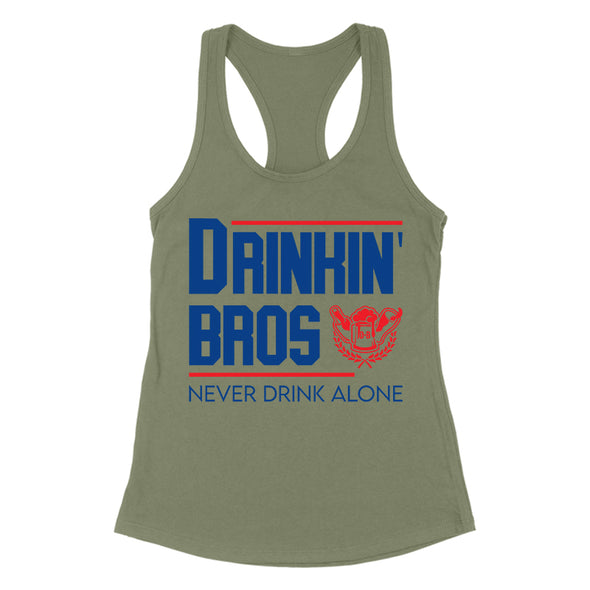 Drinkin' Bros Never Drink Alone Women's Apparel