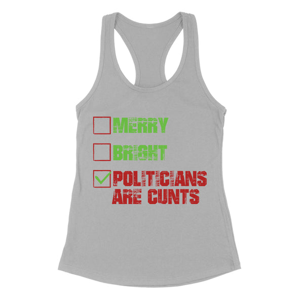 Merry Bright Politicians Are Cunts Women's Apparel