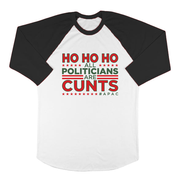 Ho Ho Ho All Politicians Are Cunts Baseball Tee